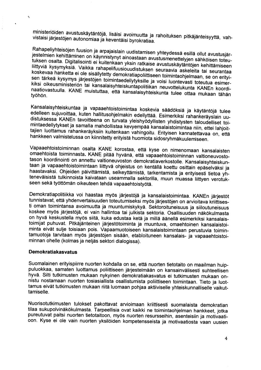 ministerioiden avustuskdytdntojd, li:?ly_:ygimuutta. ja rahoituksen pitkaijanteisyyttd, vahvistaisi jarjestdjen autonomiaa Ji keventdisi byrokratiaa. Rahapeliyhteisojen.