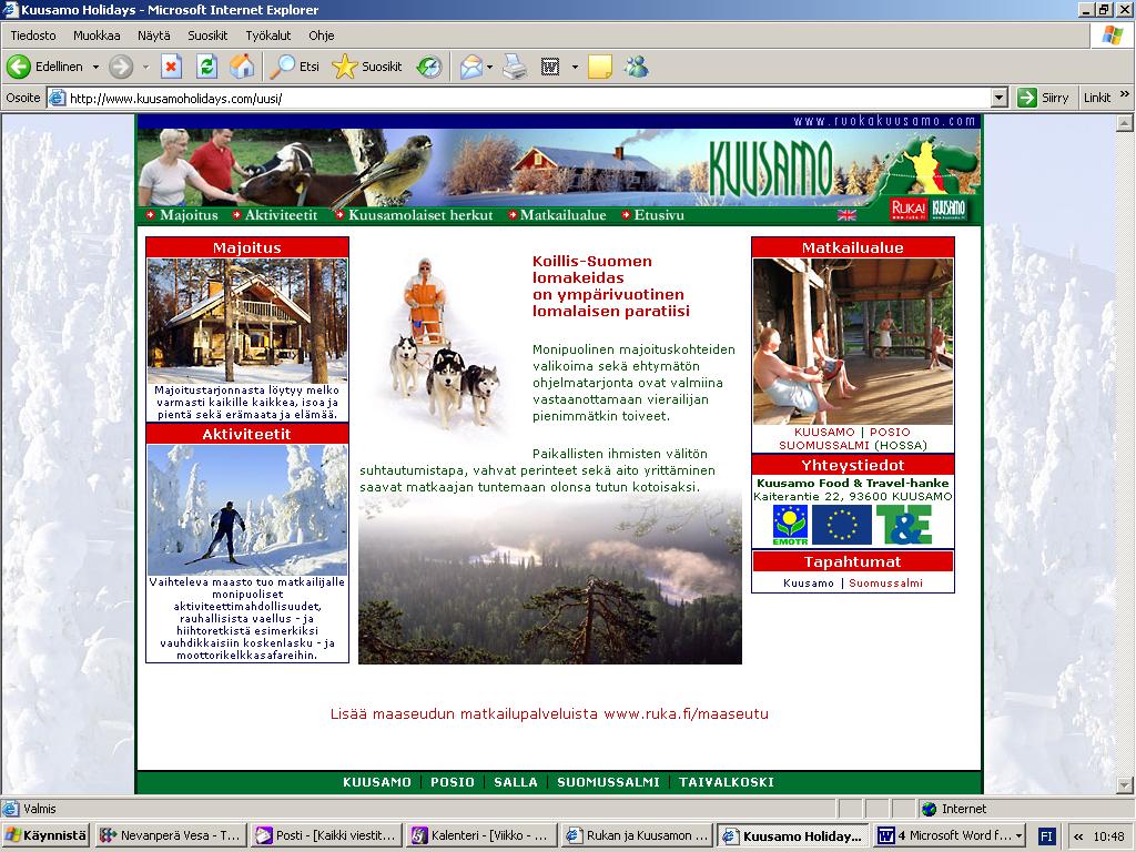 Internet -näkyvyys Kuusamon maaseutumatkailualueen kehittämishankkeessa 2000 2003 rakennettiin www.kuusamoholidays.com - sivusto.