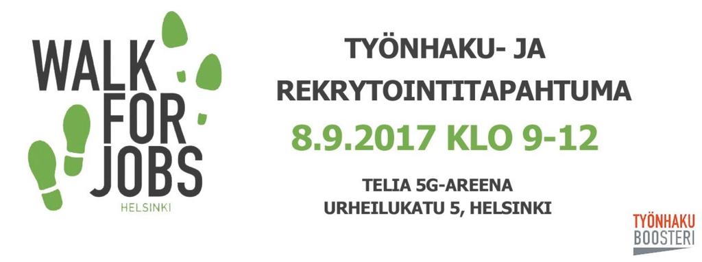 fi Walk for Jobs helsingissä 8.9.2017 Walk for Jobs-tapahtuma kerää perjantaina aamupäivällä 8.9.2017 yhteen Uudenmaan rekrytoivat työnantajat ja korkeasti koulutetut työnhakijat Telia 5G-areenalle Helsingin Töölössä.