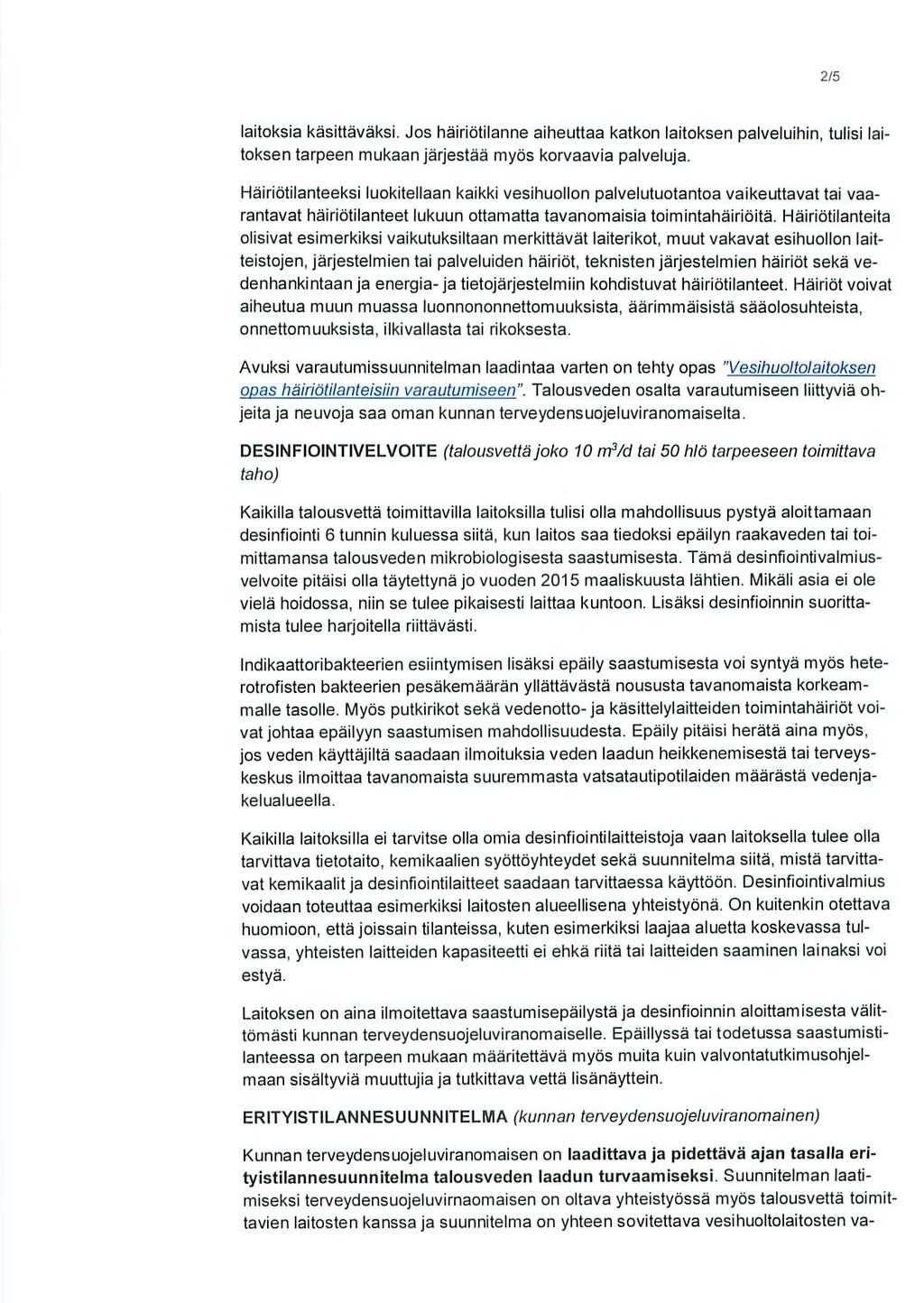 2/5 laitoksia kasittavaksi. Jos hairiotilanne aiheuttaa katkon laitoksen palveluihin, tulisi laitoksen tarpeen mukaan jarjestaa myos korvaavia palveluja.