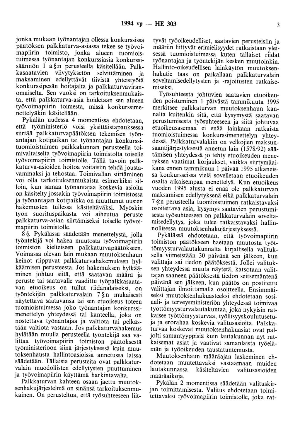 1994 vp -- FIE 303 3 jonka mukaan työnantajan ollessa konkurssissa päätöksen palkkaturva-asiassa tekee se työvoimapiirin toimisto, jonka alueen tuomioistuimessa työnantajan konkurssiasia