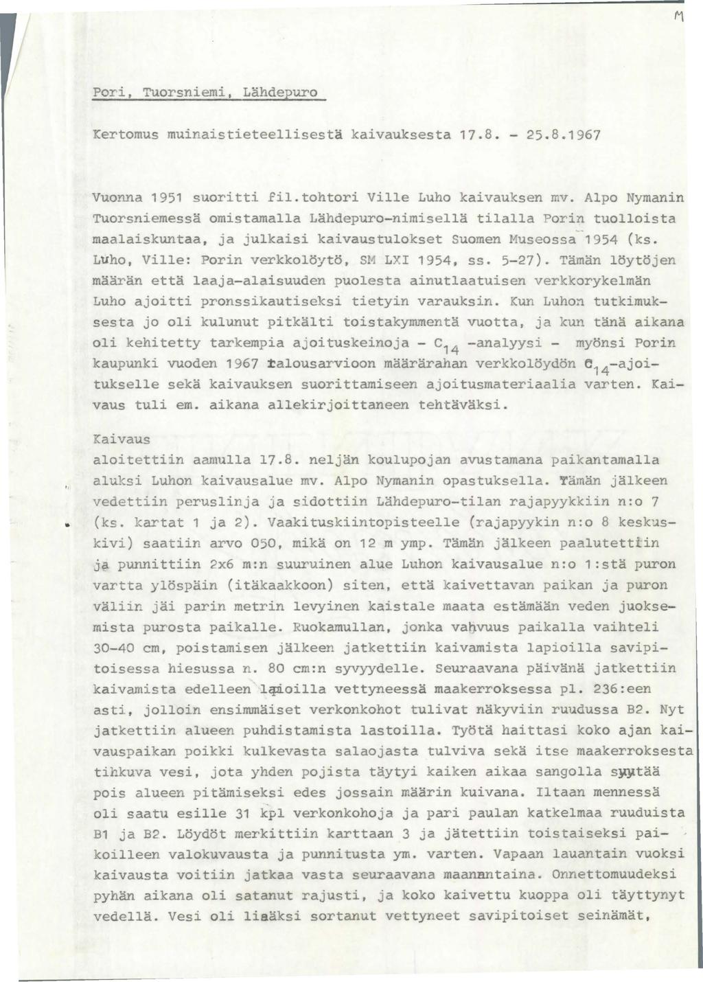 Pori, Tuorsniemi, Lähdepuro Kertomus muinaistieteellisestä kaivauksesta 17.8. - 25.8.1967,, Vuonna 1951 suoritti fil.tohtori Ville Luho kaivauksen mv.