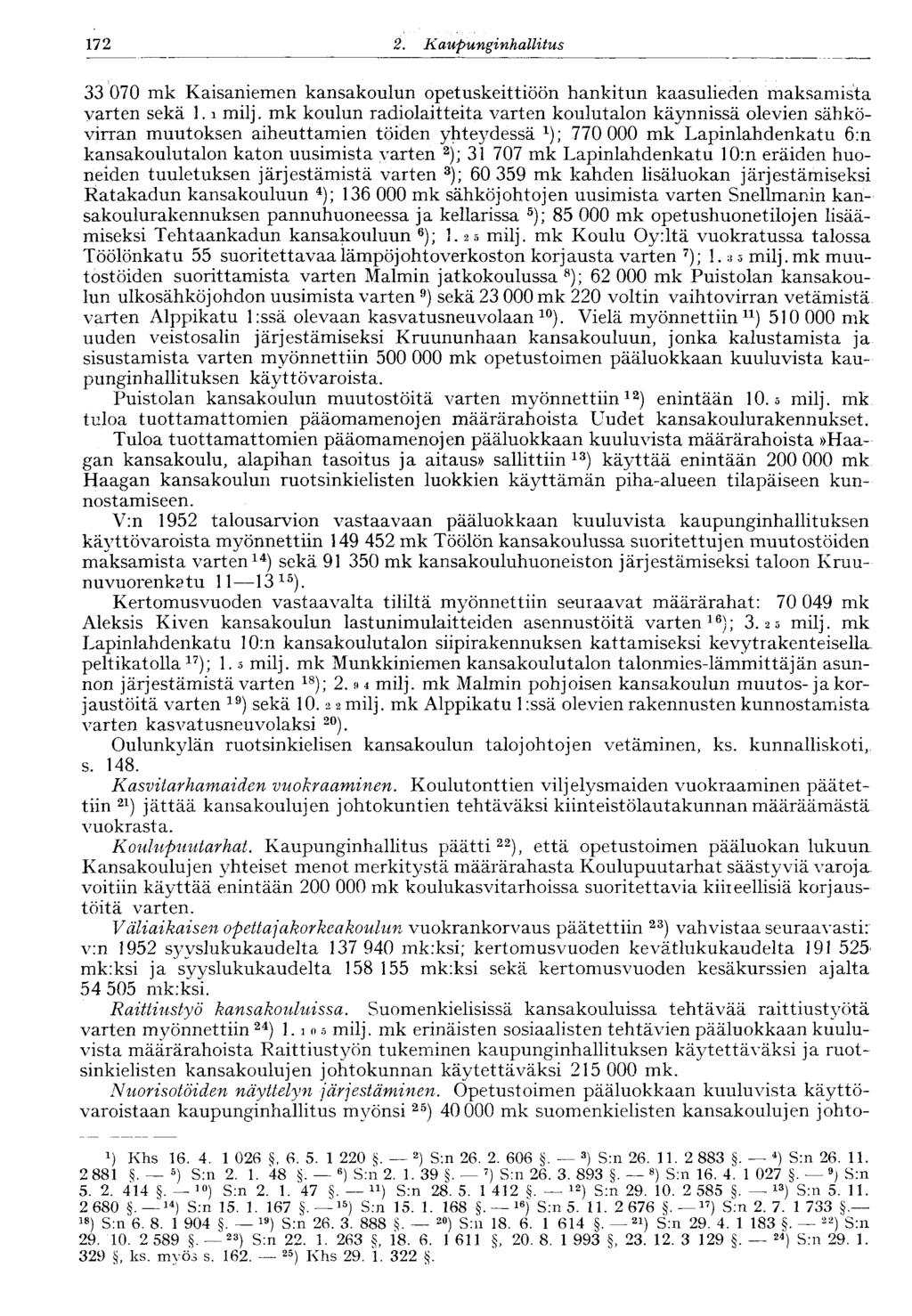 172 2. Kaupunginhallitus 33 070 mk Kaisaniemen kansakoulun opetuskeittiöön hankitun kaasulieden maksamista varten sekä 1. i milj.