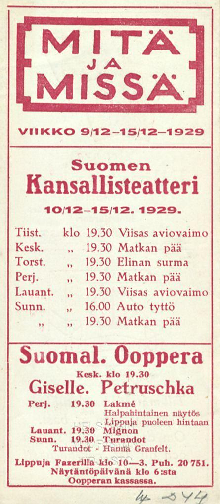 Ivippiya MITÄ M IS SA VIIKKO 9/121 S/1 21929 Suomen Kansallisteatteri 1012 15/12. 1929. Tiist. klo 19.30 Viisas aviovaimo Kesk. 19.30 Matkan pää Torst. 19.30 Elinan surma Perj. 19.30 Matkan pää Lauant.