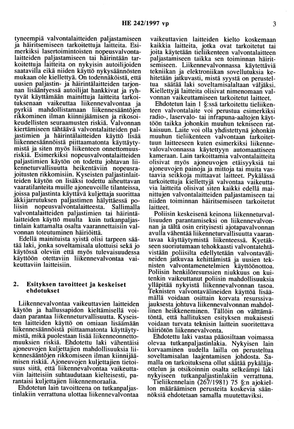 HE 242/1997 vp 3 tyneempiä valvontalaitteiden paljastamiseen ja häiritsemiseen tarkoitettuja laitteita.