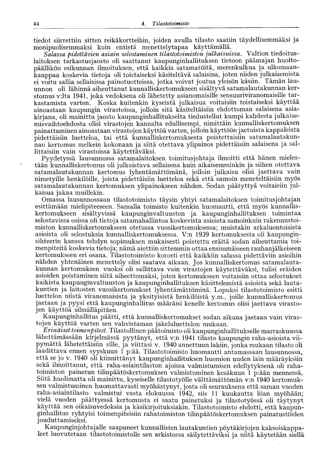 44 4=. Tilastotoimisto tiedot siirrettiin sitten reikäkortteihin, joiden avulla tilasto saatiin täydellisemmäksi ja monipuolisemmaksi kuin entistä menettelytapaa käyttämällä.