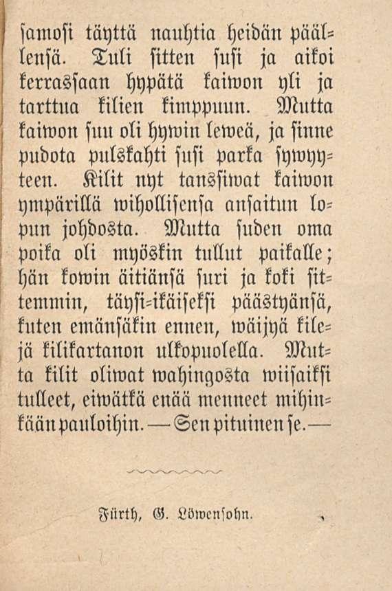 samosi täyttä uauhtia heidän päällensä. Tuli sitten susi ja aikoi kerrassaan hypätä kaiwon yli ja tarttna kilien kimppuun.