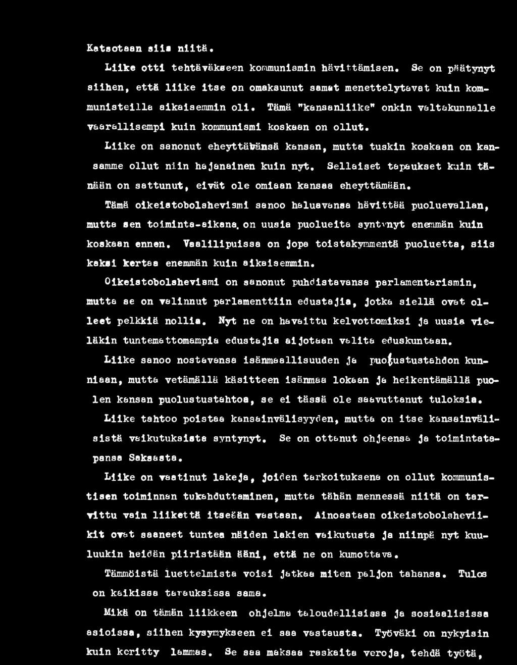 Vaalilipuissa on jopa toistakymmentä puoluetta, siis kaksi kertaa enemmän kuin aikaisemmin. Oikeistobolshevismi on sanonut puhe?