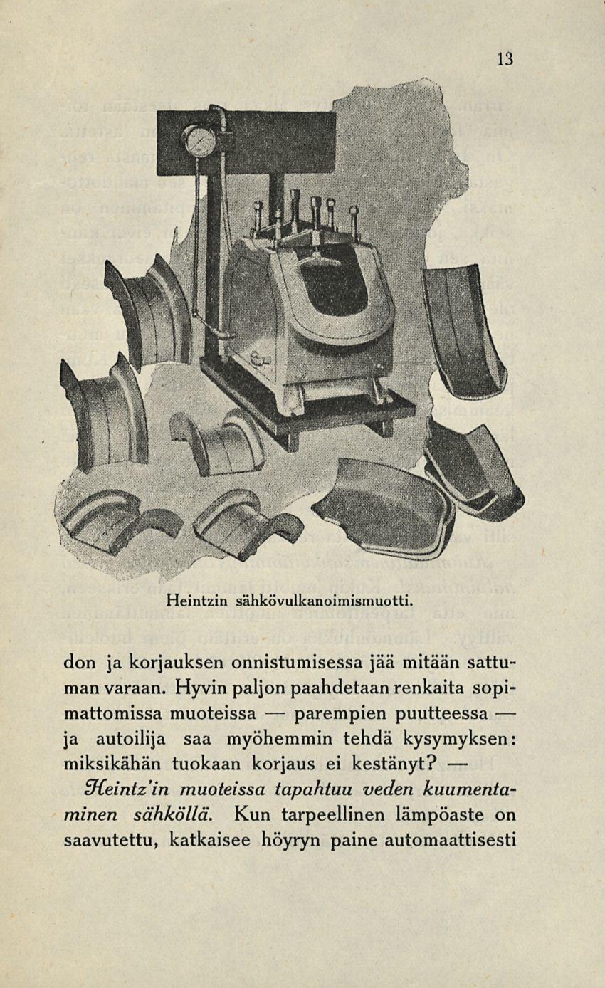 parempien 13 Heintzin sähkövulkanoimismuotti. Don ja korjauksen onnistumisessa jää mitään sattuman varaan.