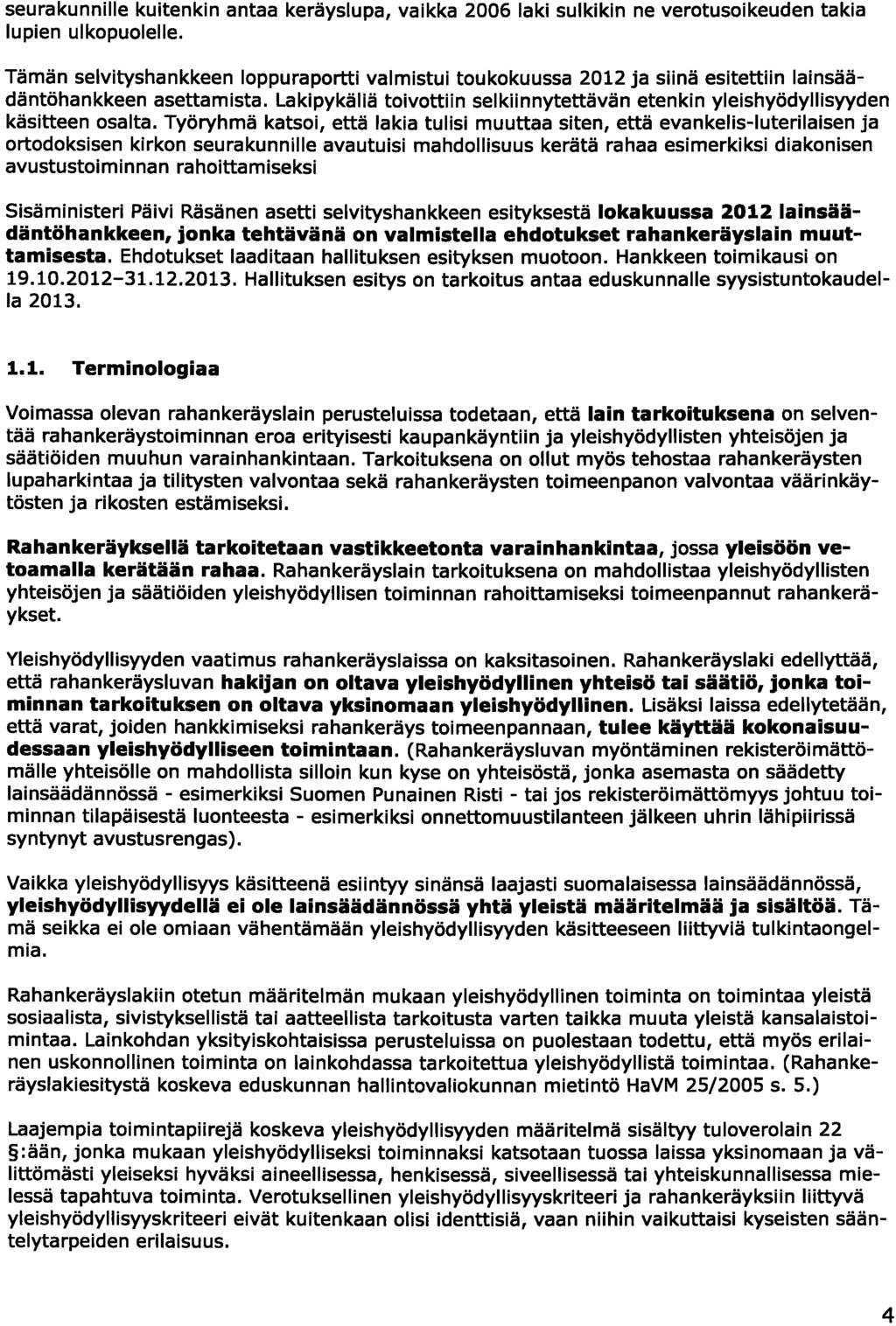 seurakunnille kuitenkin antaa keräyslupa, vaikka 2006 laki sulkikin ne verotusoikeuden takia lupien ulkopuolelle.