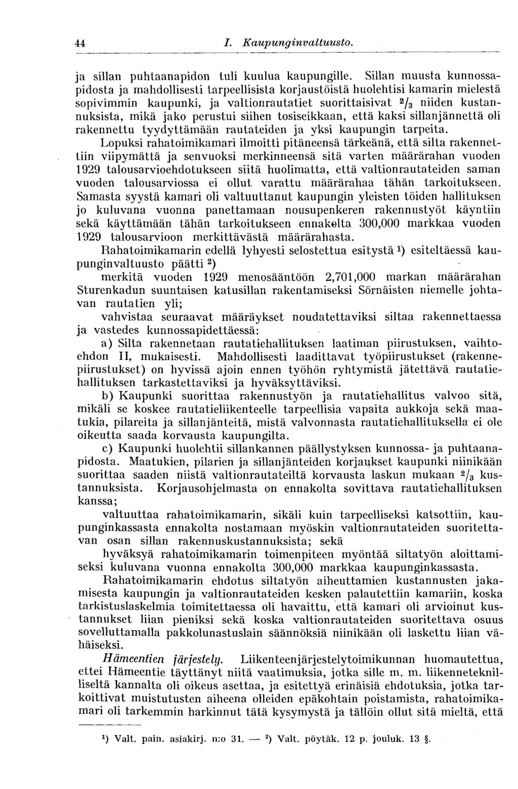 44 I. Kaupunginvaltuusto. ja sillan puhtaanapidon tuli kuulua kaupungille.