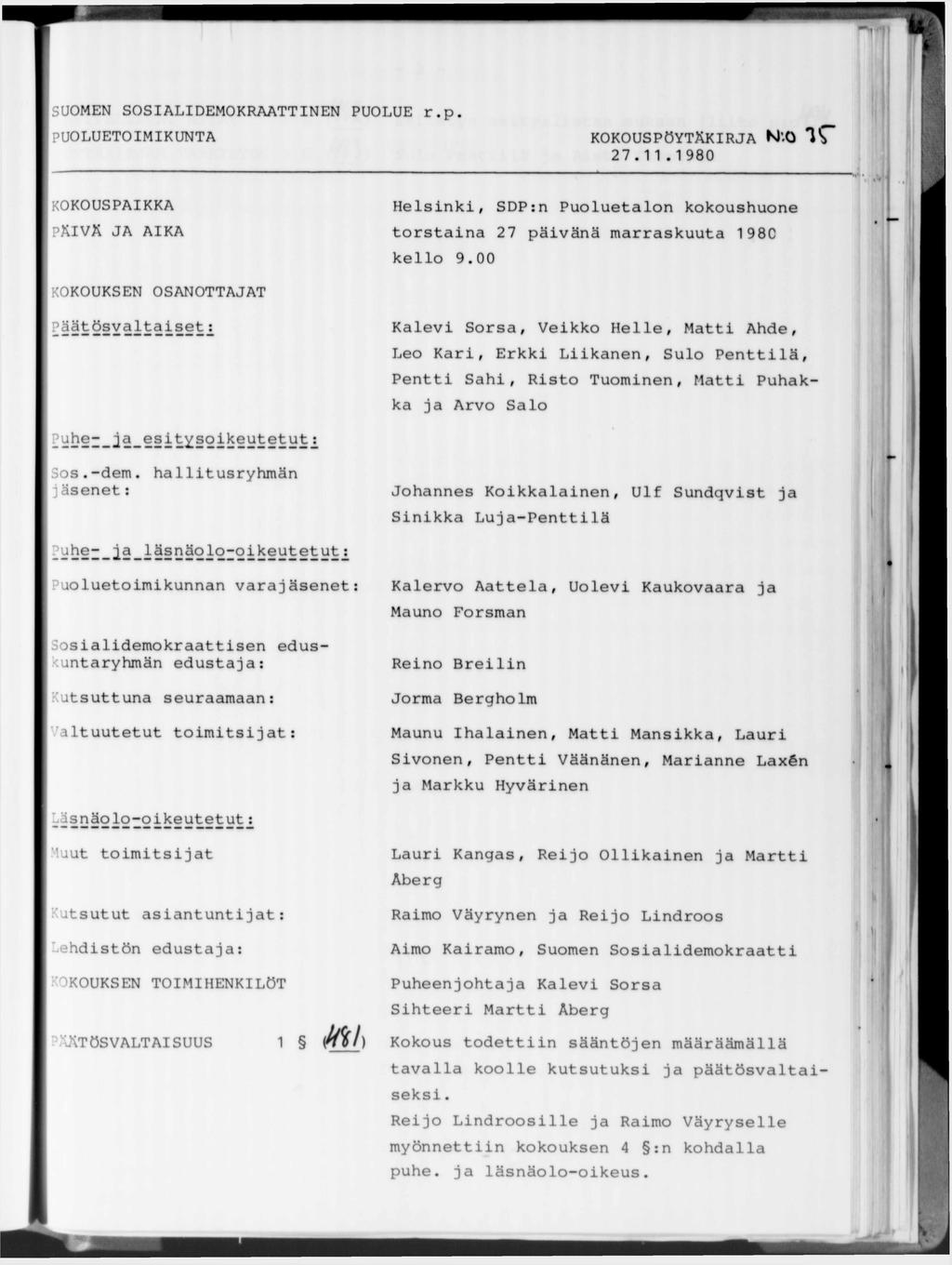 PUOLUETOIMIKUNTA KOKOUS N*0 I'T 27.11.1980 KOKOUSPAIKKA PÄIVÄ JA AIKA Helsinki, SDP:n Puoluetalon kokoushuone torstaina 27 päivänä marraskuuta 198C kello 9.