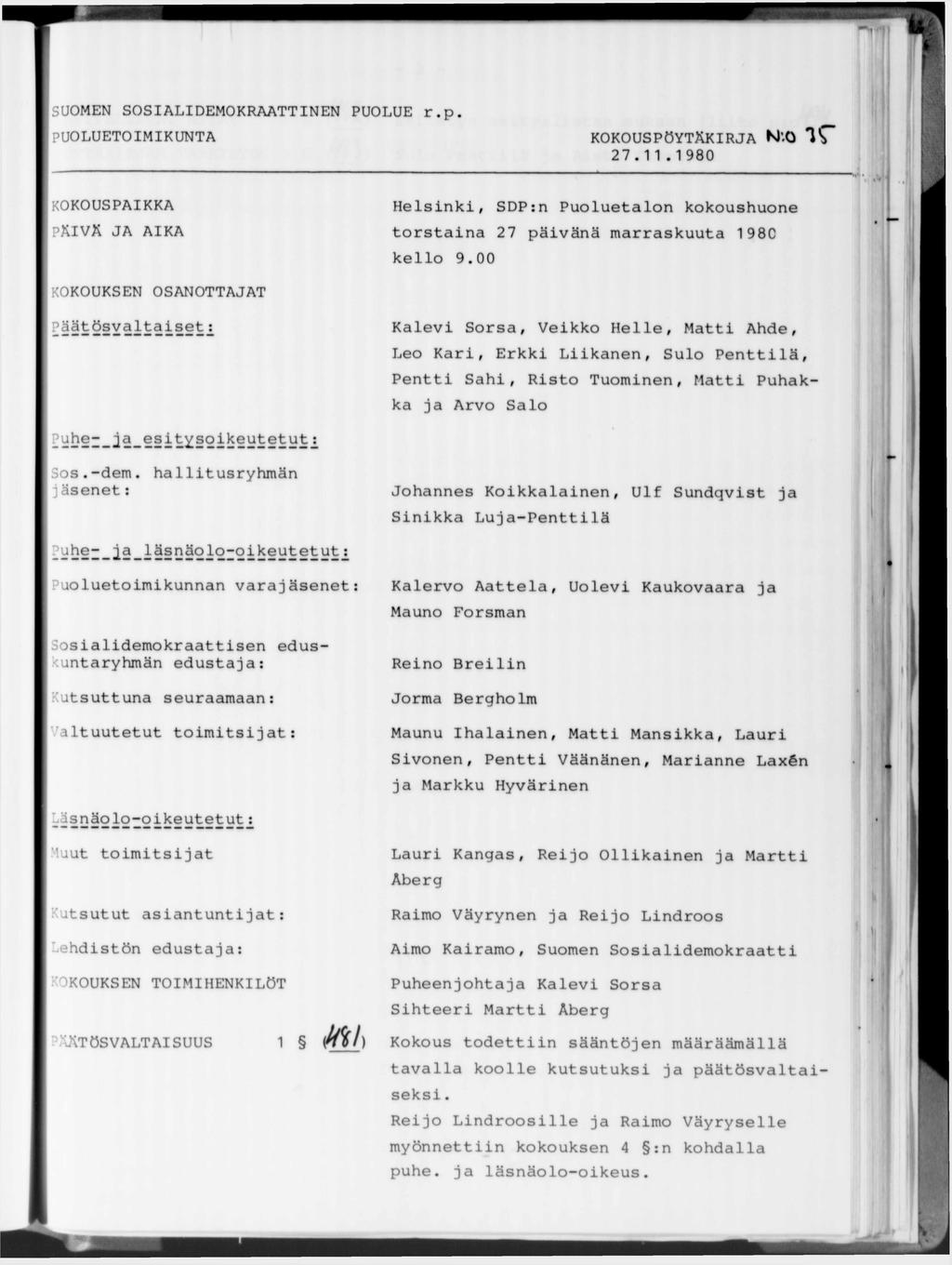 PUOLUETOIMIKUNTA KOKOUS N*0 I'T 27.11.1980 KOKOUSPAIKKA PÄIVÄ JA AIKA Helsinki, SDP:n Puoluetalon kokoushuone torstaina 27 päivänä marraskuuta 198C kello 9.