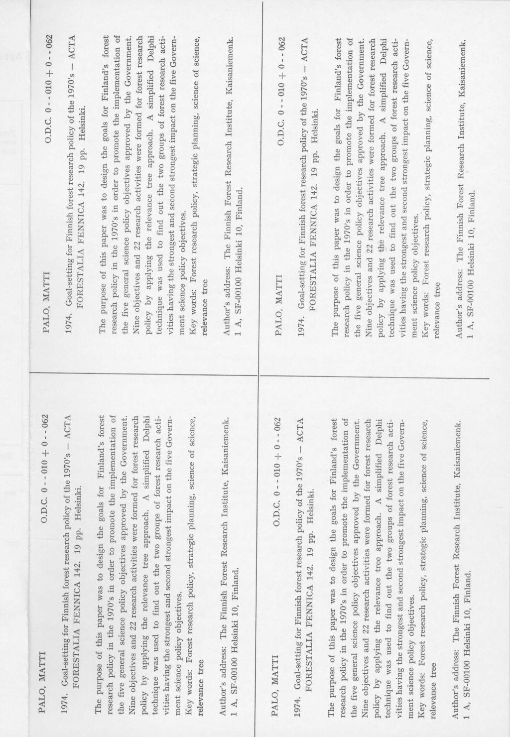 PALO, MATTI O.D.C. - - + - - PALO, MATTI O.D.C. - - + - - 97. Goal-setting for Finnish forest research policy of the 97's ACTA 97.