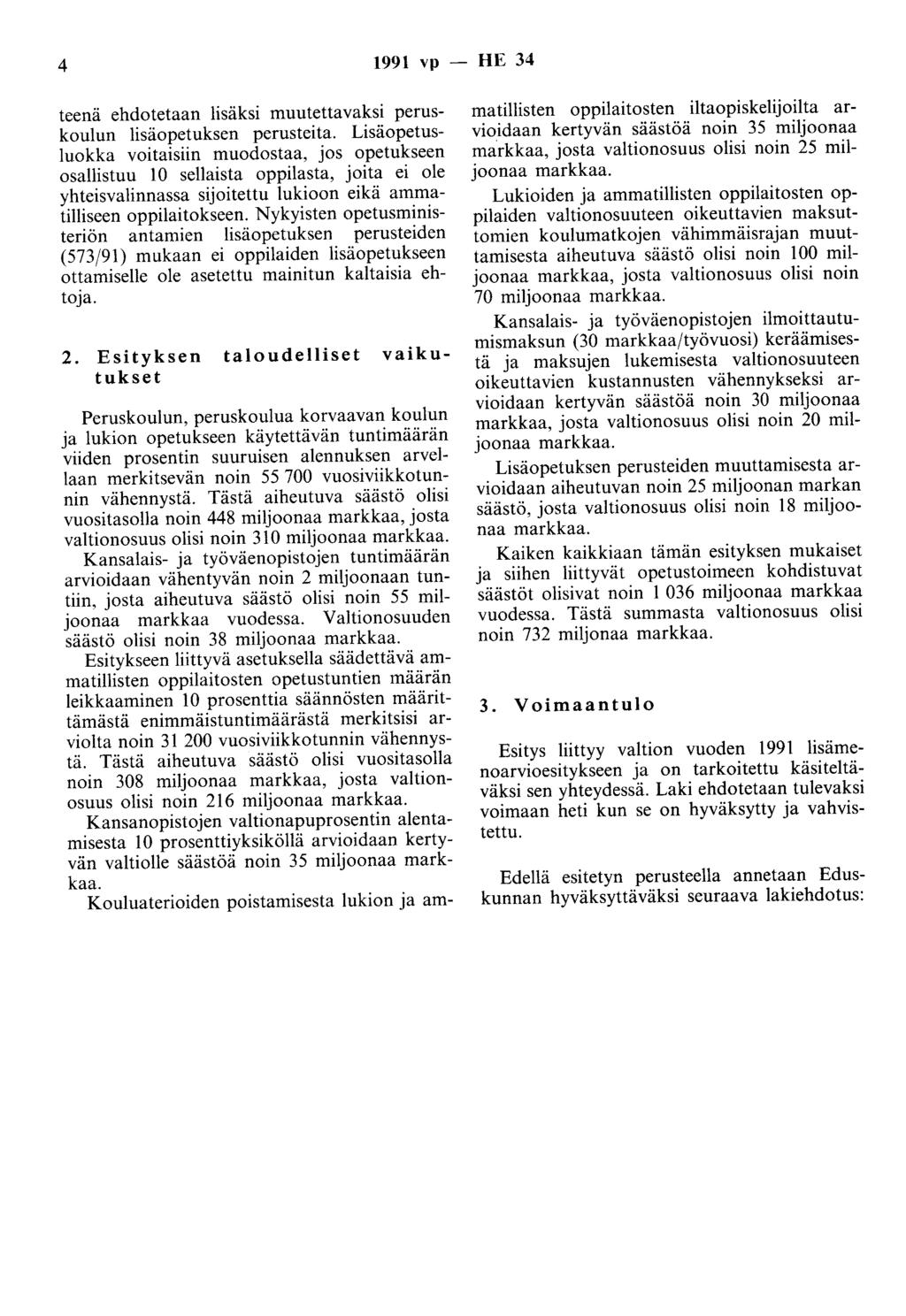 4 1991 vp - HE 34 teenä ehdotetaan lisäksi muutettavaksi peruskoulun lisäopetuksen perusteita.