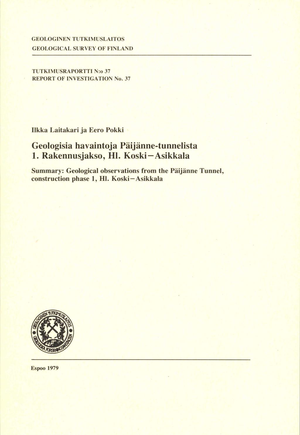 GEOLOGINEN TUTKIMUSLAITOS GEOLOGICAL SURVEY OF FINLAND TUTKIMUSRAPORTTI N:o 37 REPORT OF INVESTIGA TION No.