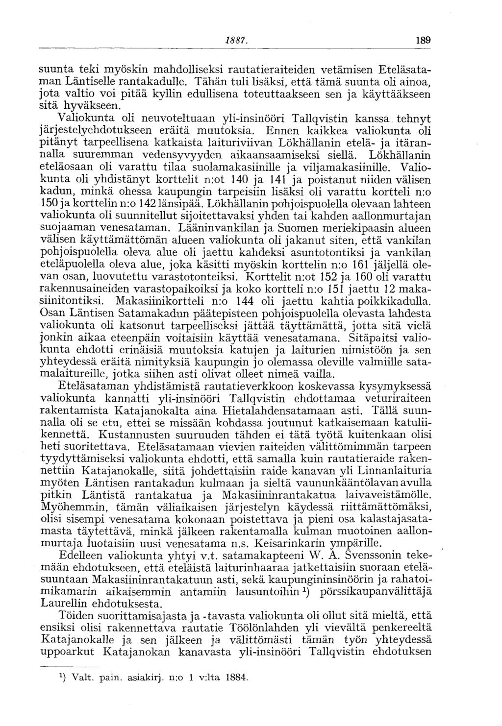 1886. 189 suunta teki myöskin mahdolliseksi rautatieraiteiden vetämisen Eteläsataman Läntiselle rantakadulle.