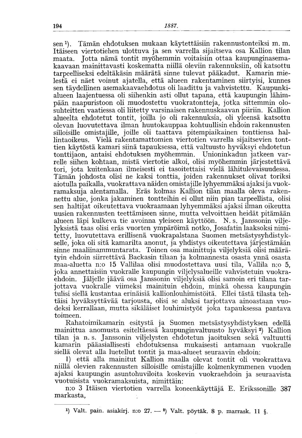 194 1887. sen 1 ). Tämän ehdotuksen mukaan käytettäisiin rakennustonteiksi m. m. Itäiseen viertotiehen ulottuva ja sen varrella sijaitseva osa Kallion tilan maata.