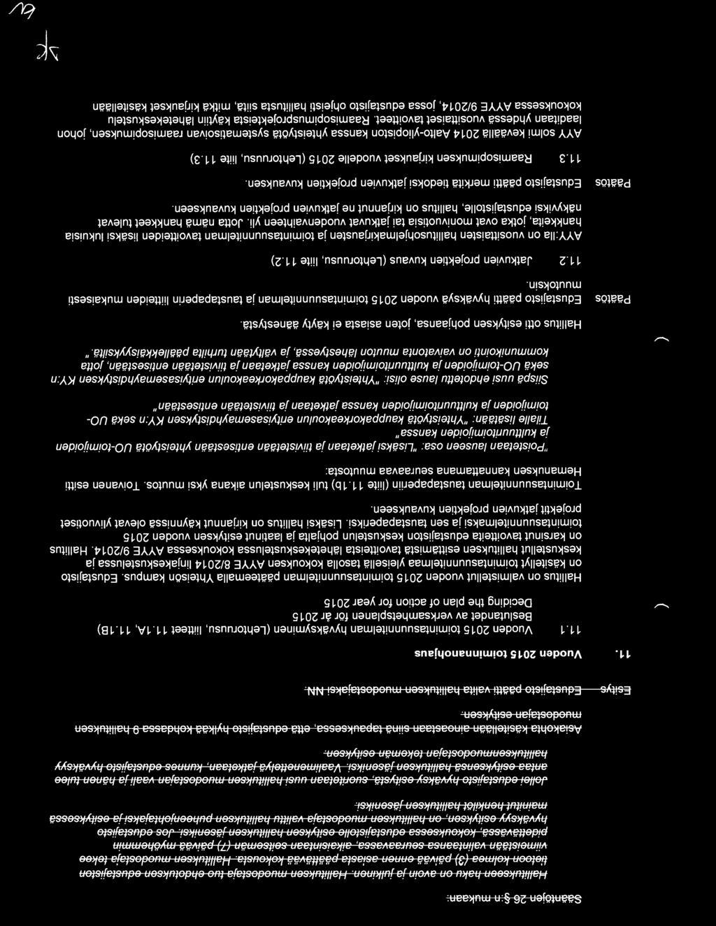 f80n I muo tj 08~a t ' t ~Moo I viimoi8taan ~alintaan8a 8ouraava88a, aikai8intaan 8oit8oman (7) paivaa my<ohommin pidottavti88ti, kokoukso88a odu8taji8tollo o8itykson hauitukson ja8oniksi.