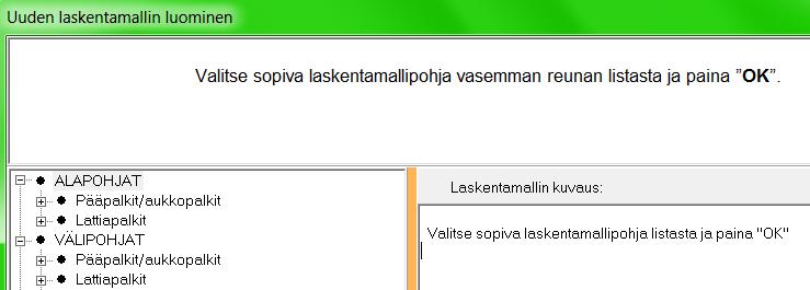 Uuden laskentamallin luominen ikkunassa on lista eri rakennetyypeille tehdyistä valmiista laskentamalleista. Näistä valitaan uuden laskelman pohjaksi sopivin.