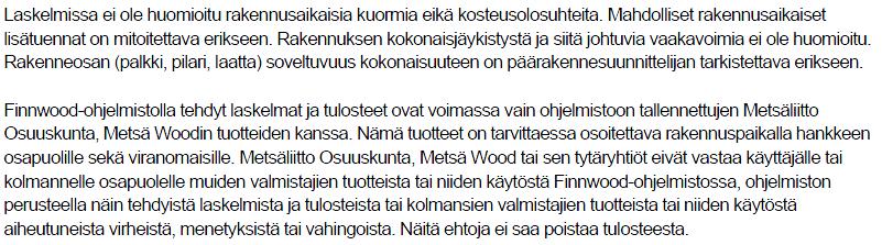 9.2 Tulostetiedoston sisältö FINNWOOD 2.4 ohjelmaversion tulostetiedostossa (esimerkiksi *.PDF) esitetään samat tiedot kuin TULOSTE-sivulla (katso ohjekirjan kohta 8.