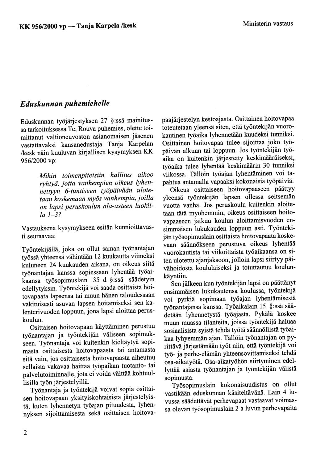 KK 956/2000 vp- Tanja Karpela /kesk Ministerin vastaus Eduskunnan puhemiehelle Eduskunnan työjärjestyksen 27 :ssä mainitussa tarkoituksessa Te, Rouva puhemies, olette toimittanut valtioneuvoston