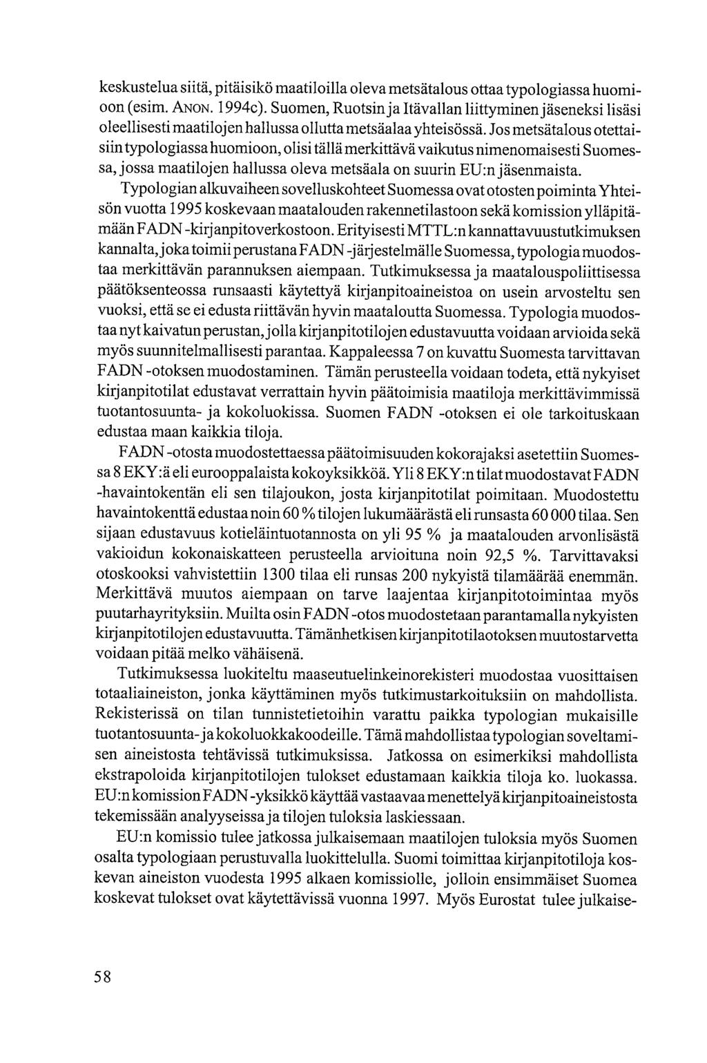 keskustelua siitä, pitäisikö maatiloilla oleva metsätalous ottaa typologiassa huomioon (esim. ANON. 1994c).