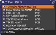 TURVALLISUUS-valikko TURVALLISUUS-valikko Tämä projektori on varustettu turvatoiminnoilla. TURVALLISUUS-valikossa voit suorittaa alla olevassa taulukossa esitetyt toiminnot.