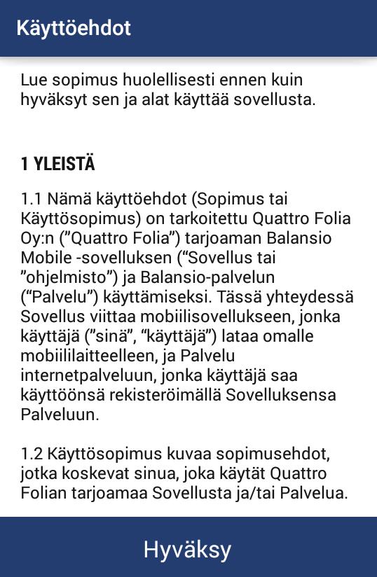 3 KÄYTTÖOHJEET Lue nämä käyttöohjeet huolellisesti ennen Balansio Mobile sovelluksen käyttöönottoa ja seuraa annettuja ohjeita käyttääksesi sovellusta oikein ja turvallisesti.