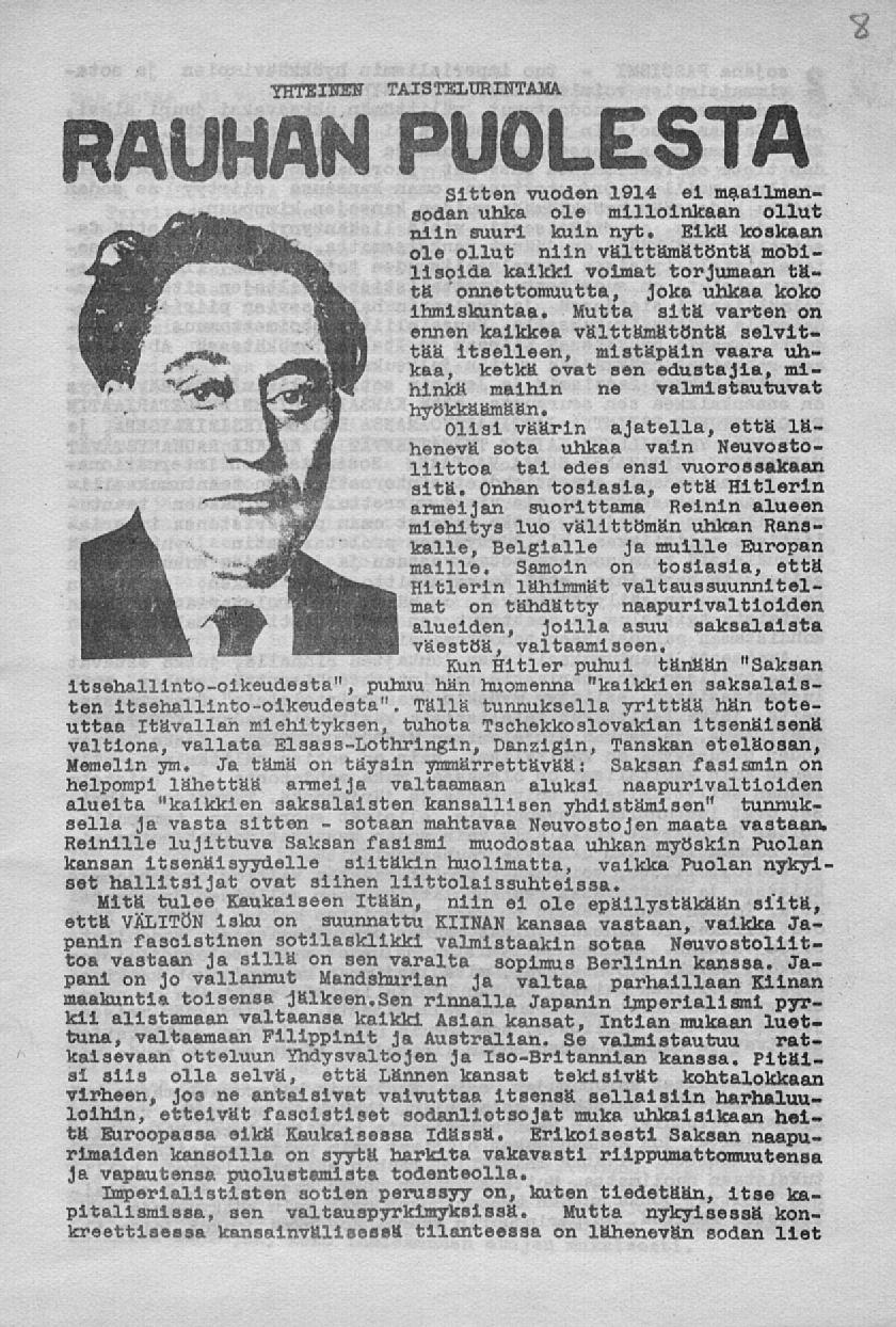 sotaan YHTEINEN TAISTELURINTAMA RAUHAN PUOLESTA. Sitten vuoden 1914 el maailmansodan uhka ole milloinkaan ollut niin suuri kuin nyt.