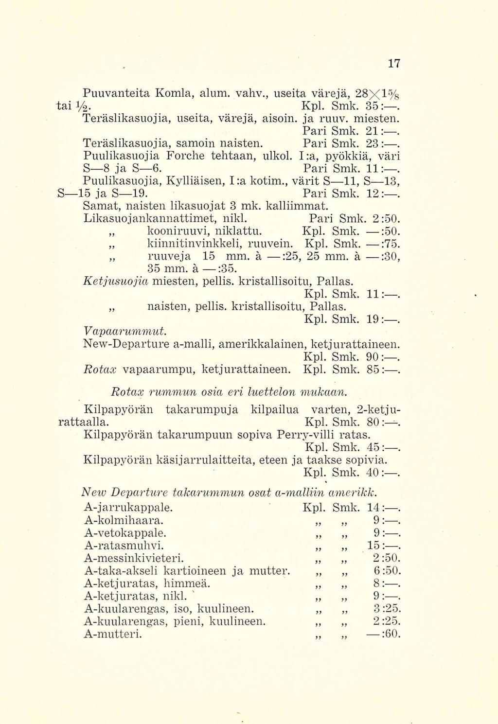 Puuvanteita Komia, aluni, vahv., useita värejä, 28X1% tai 1/2- Kpl- Smk. 35:. Teräslikasuojia, useita, värejä, aisoin, ja ruuv. miesten. Pari Smk. 21:. Teräslikasuojia, samoin naisten. Pari Smk. 23 :.