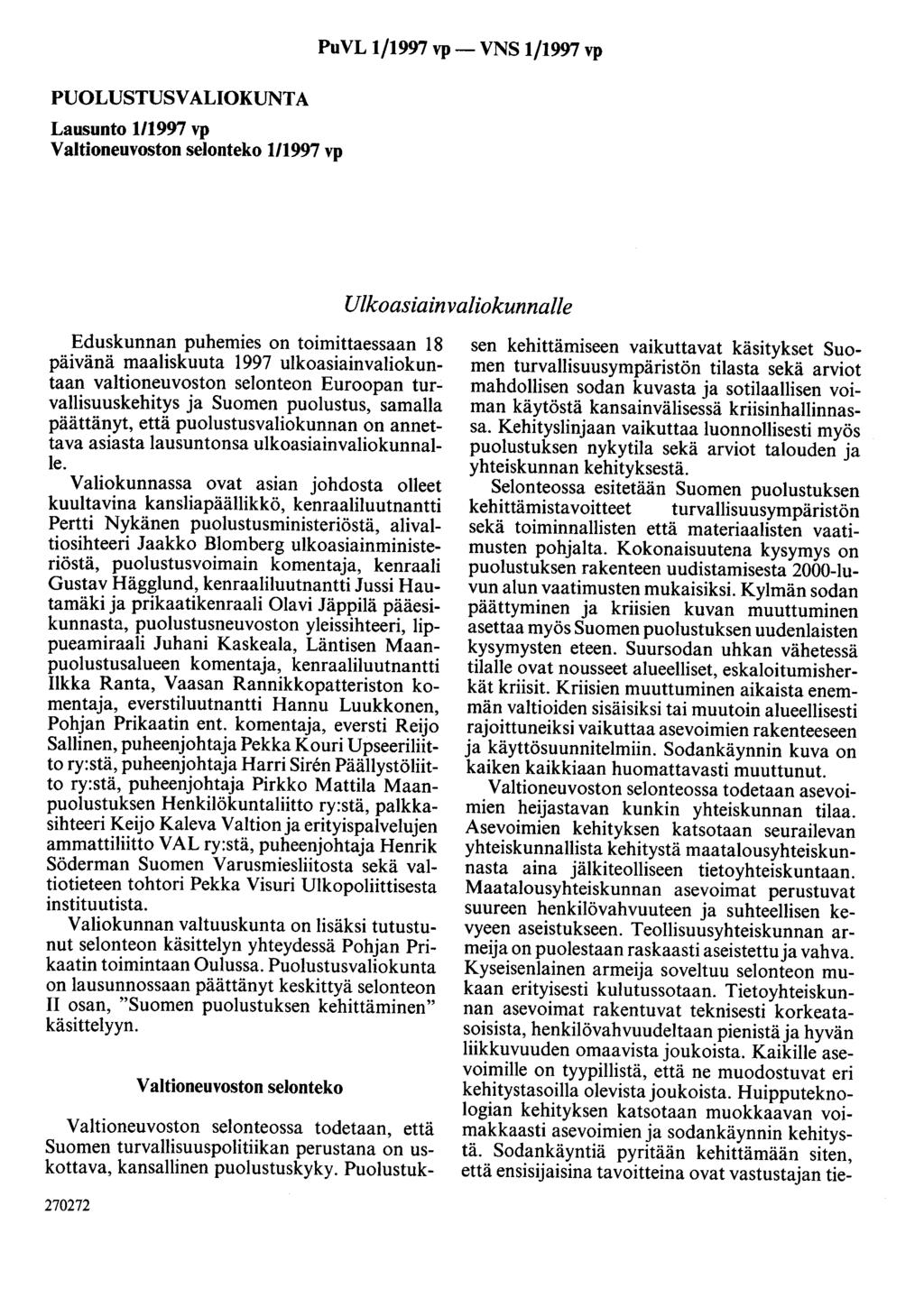 PUOLUSTUSVALIOKUNTA Lausunto 1/1997 vp Valtioneuvoston selonteko 1/1997 vp PuVL 1/1997 vp- VNS 1/1997 vp Ulkoasiainvaliokunnalle Eduskunnan puhemies on toimittaessaan 18 päivänä maaliskuuta 1997