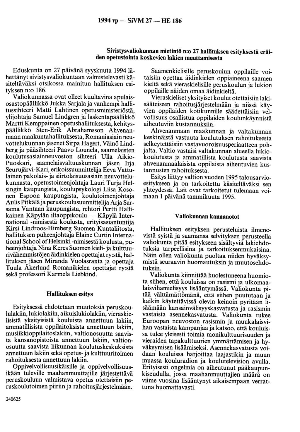 1994 vp- SiVM 27- HE 186 Sivistysvaliokunnan mietintö n:o 27 hallituksen esityksestä eräiden opetustointa koskevien lakien muuttamisesta Eduskunta on 27 päivänä syyskuuta 19941ähettänyt