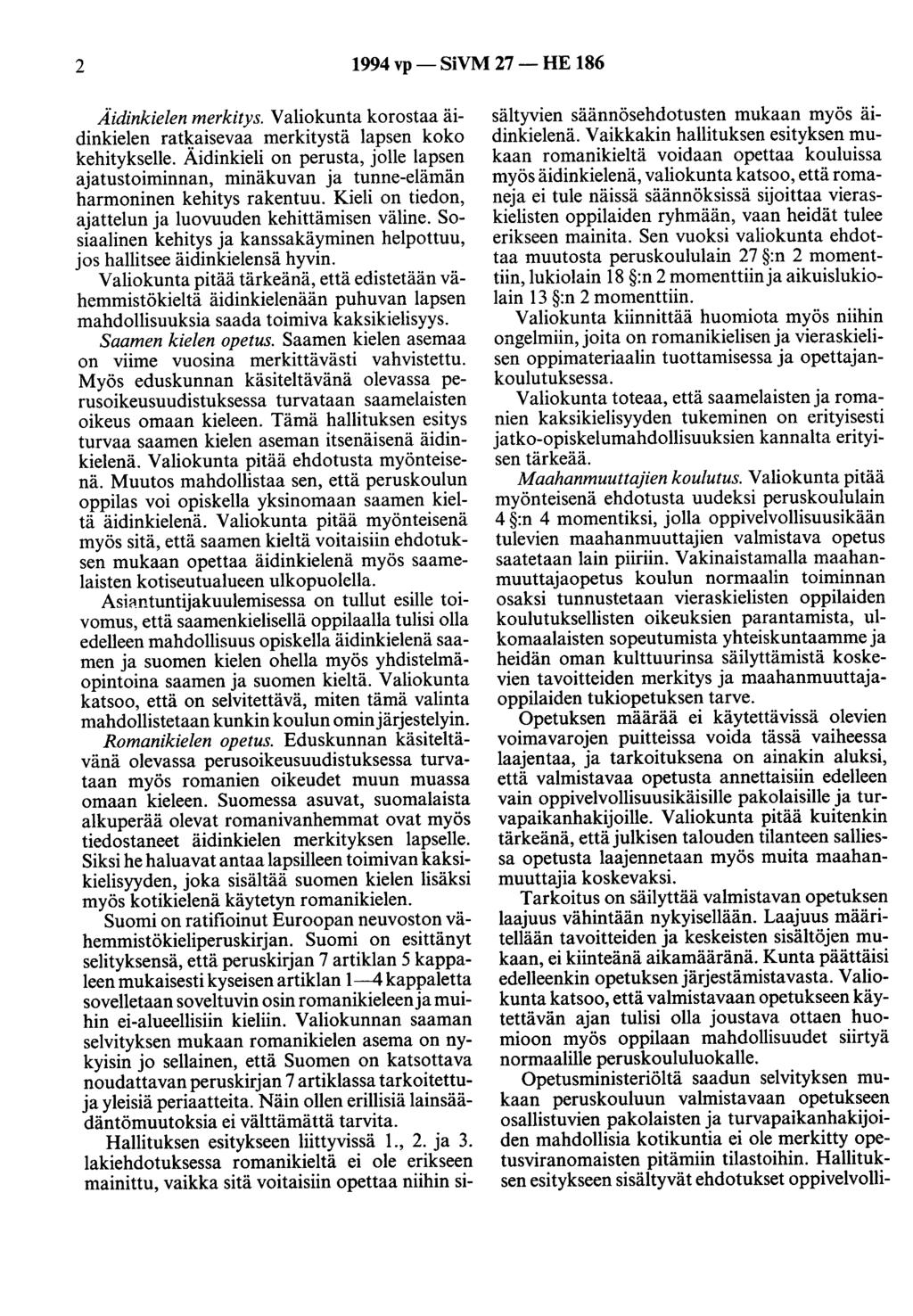 2 1994 vp- SiVM 27- HE 186 Äidinkielen merkitys. Valiokunta korostaa äidinkielen ratl5aisevaa merkitystä lapsen koko kehitykselle.