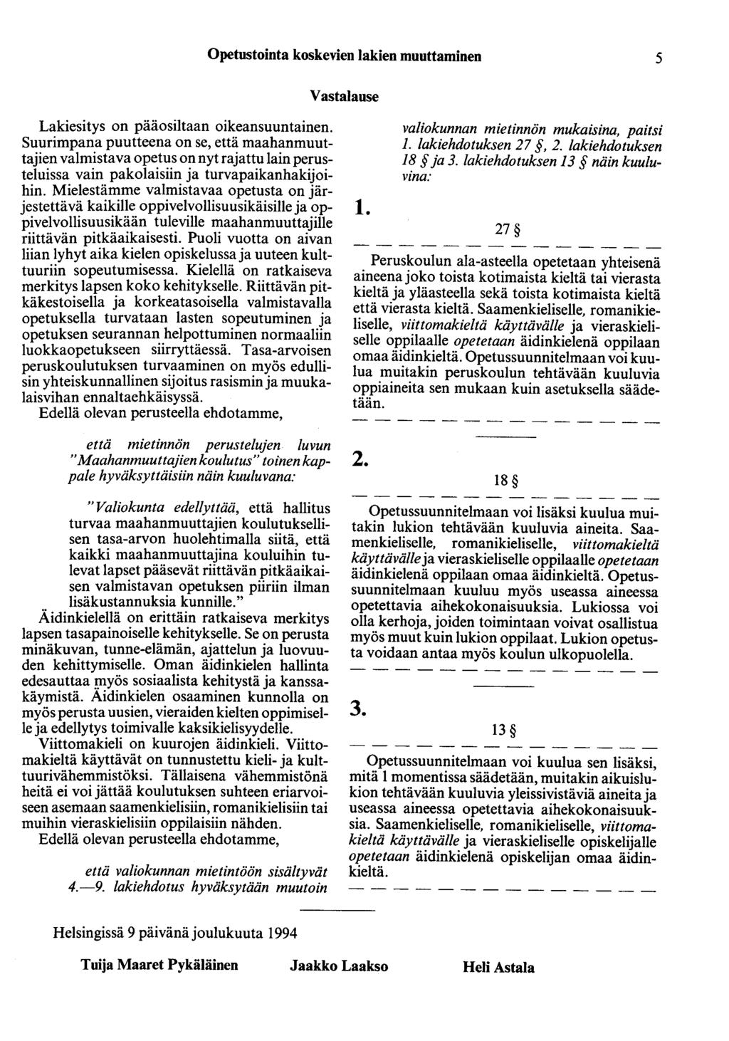Opetustointa koskevien lakien muuttaminen 5 Vastalause Lakiesitys on pääosiltaan oikeansuuntainen.