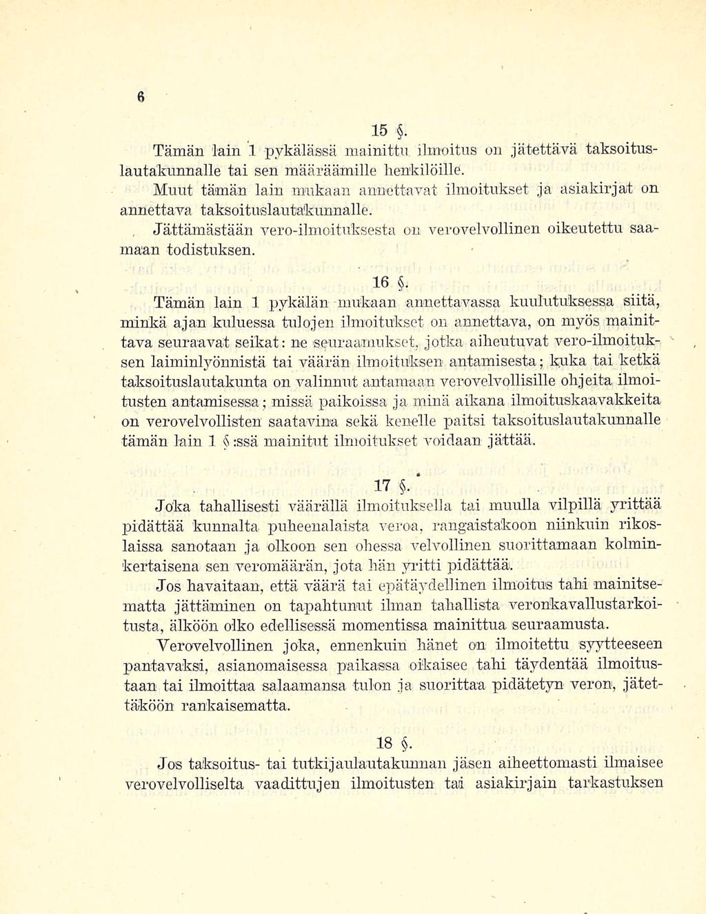15. Tämän lain 1 pykälässä mainittu ilmoitus on jätettävä taksoituslautakunnalle tai sen määräämille henkilöille.