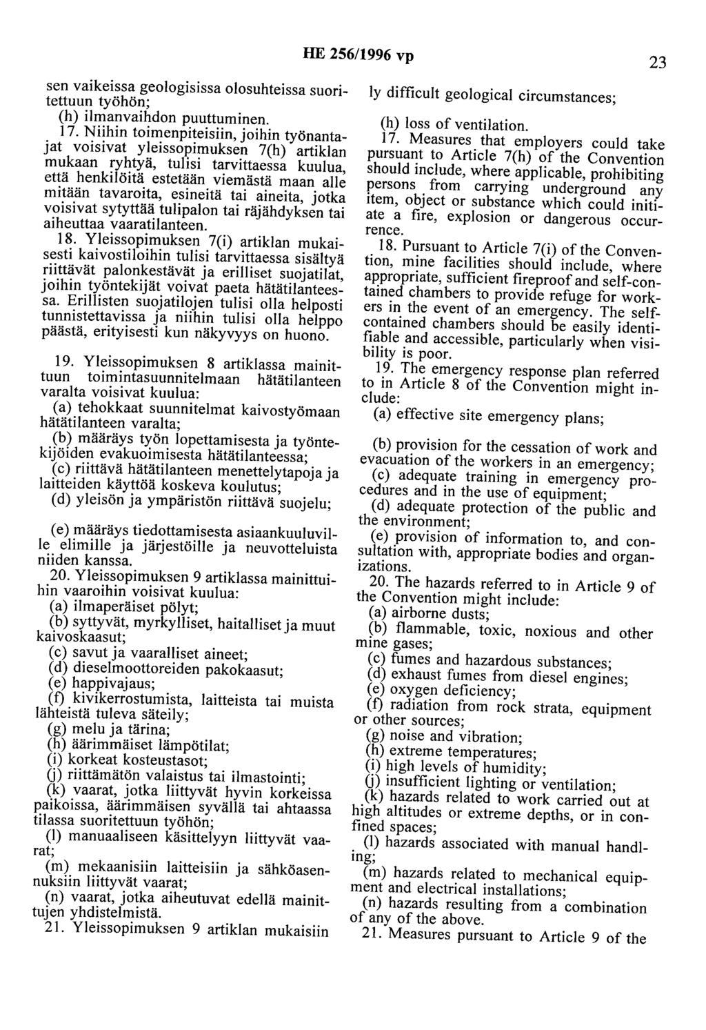 HE 256/1996 vp 23 sen vaikeissa geologisissa olosuhteissa suoritettuun työhön; (h) ilmanvaihdon puuttuminen. 17.