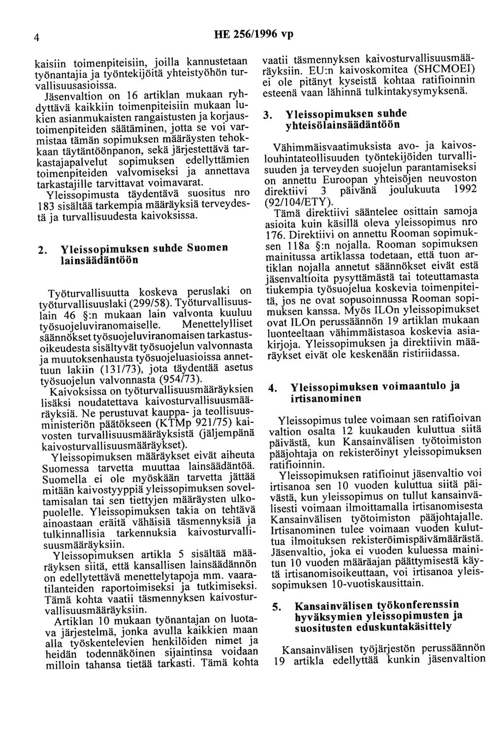 4 HE 256/1996 vp kaisiin toimenpiteisiin, joilla kannustetaan työnantajia ja työntekijöitä yhteistyöhön turvallisuusasioissa.