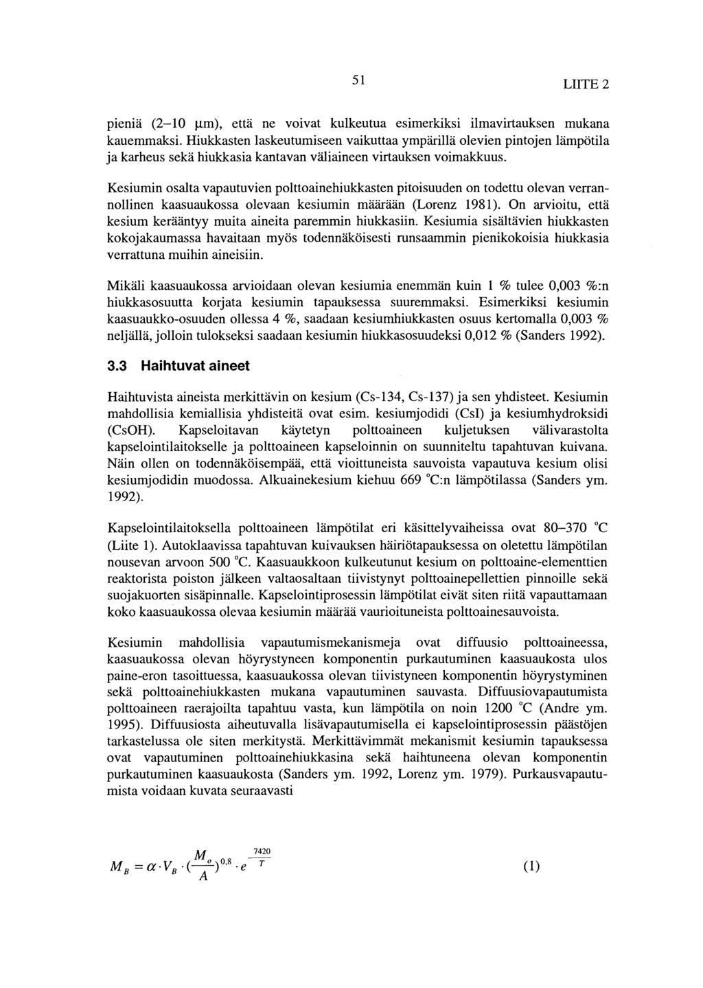 51 LIITE 2 pieniä (2-1 0 J.Lm), että ne voivat kulkeutua esimerkiksi ilmavirtauksen mukana kauemmaksi.