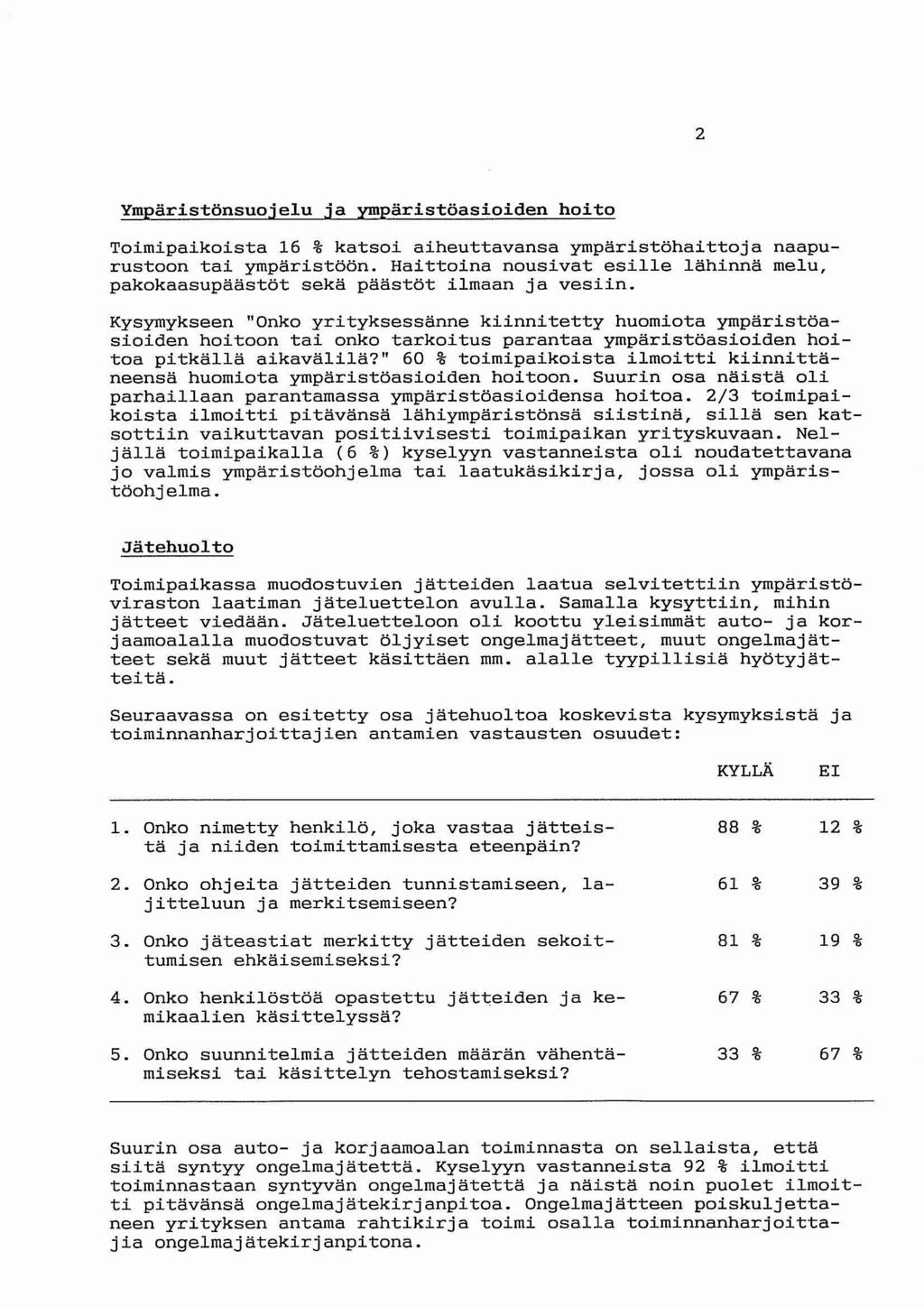 2 Ympäristönsuojelu ja ympäristöasioiden hoito Toimipaikoista 16 % katsoi aiheuttavansa ympäristöhaittoja naapurustoon tai ympäristöön.