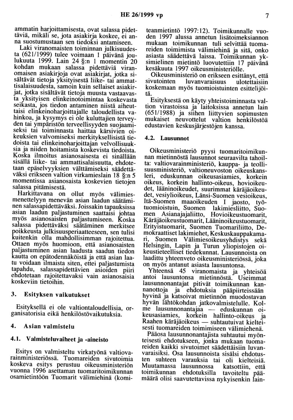 HE 26/1999 vp 7 ammatin harjoittamisesta, ovat salassa pidettäviä, mikäli se, jota asiakirja koskee, ei anna suostumustaan sen tiedoksi antamiseen.