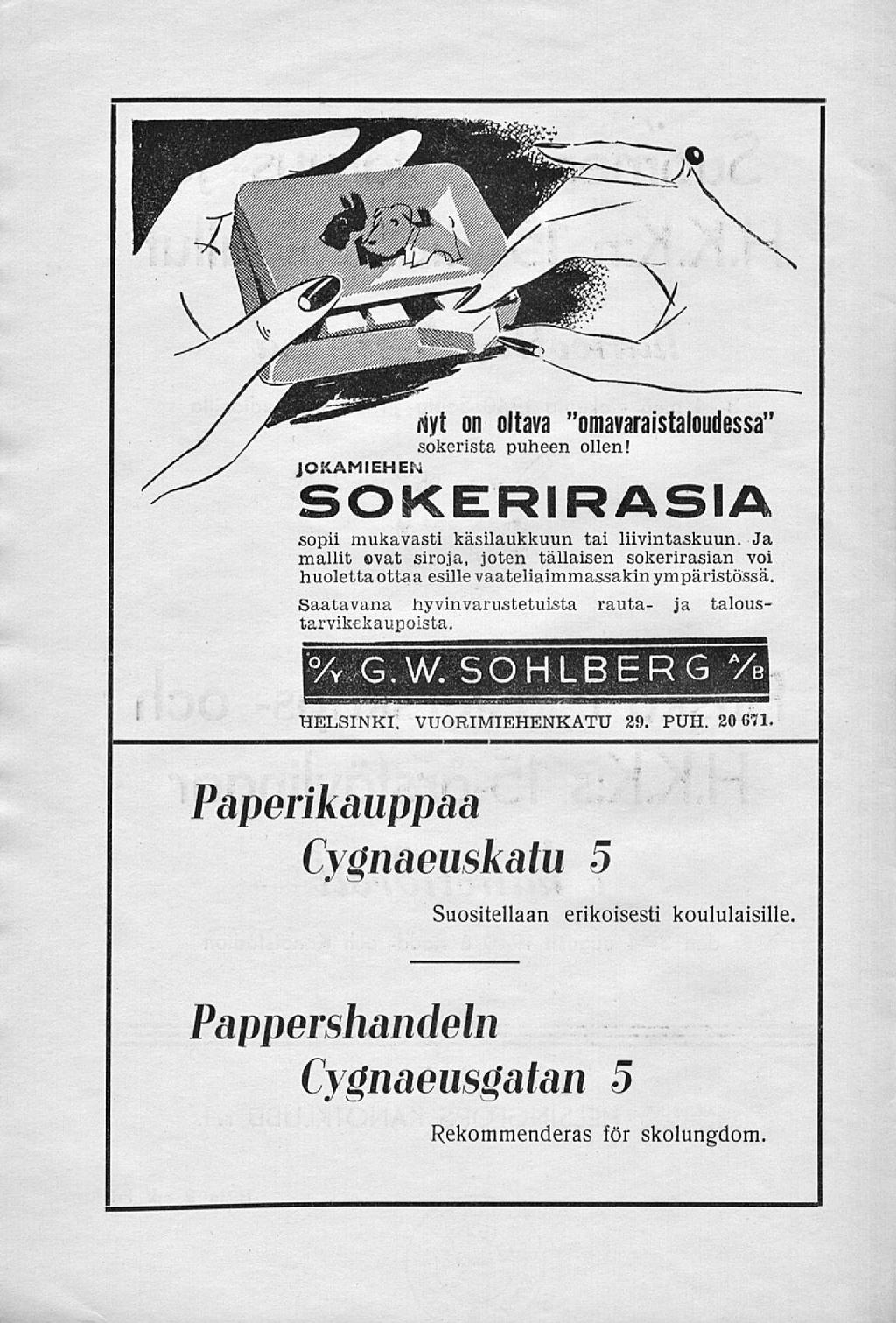 Nyt on oltava "omavaraistaloudessa" sokerista puheen JOKAMIEHEN ollen! SOKERIRASIA sopii mukavasti käsilaukkuun tai liivintaskuun.