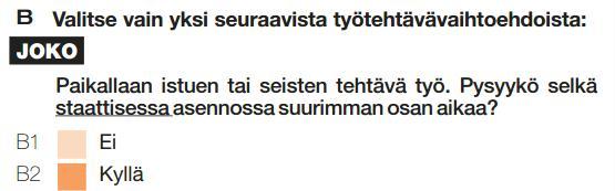 Selän liikkeet (B1-B5) Jos arvioit paikallaan olevaa seisten tai istuen tehtävää työtä (esim.