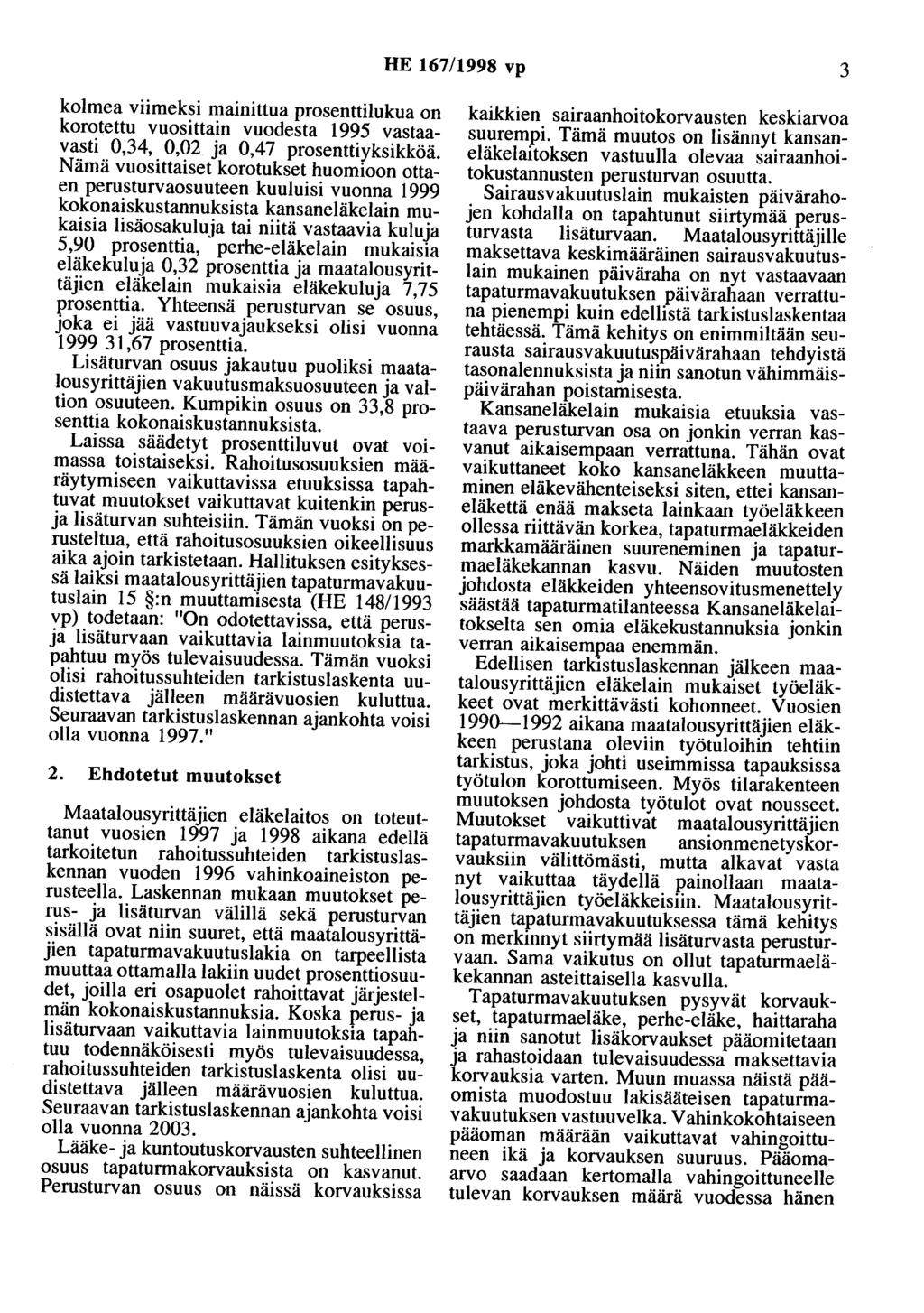 HE 167/1998 vp 3 kolmea viimeksi mainittua prosenttilukua on korotettu vuosittain vuodesta 1995 vastaavasti 0,34, 0,02 ja 0,47 prosenttiyksikköä.