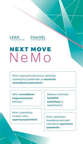 NeMo2-tutkimushanke 2017-2019 Osa-alueet: 1) Ammatillinen opettaja ja työelämäosaaminen 2) Työpaikalla tapahtuvan oppimisen pedagogiikka 3) Opiskelijan