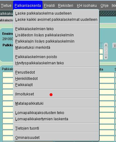 11 TYVI-ILMOITUKSET PALKANLASKENNASSA Palkanlaskenta/Ylävalikosta Palkanlaskenta/Ilmoitukset Palkanlaskennasta voidaan lähettää tyvinä Tyel- ilmoitukset, saajakohtainen erittely,