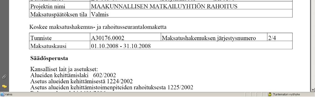 kerrotaan, että tähän päätökseen ei voi hakea muutosta valittamalla, vaan päätökseen voi hakea muutosta liitteenä olevan