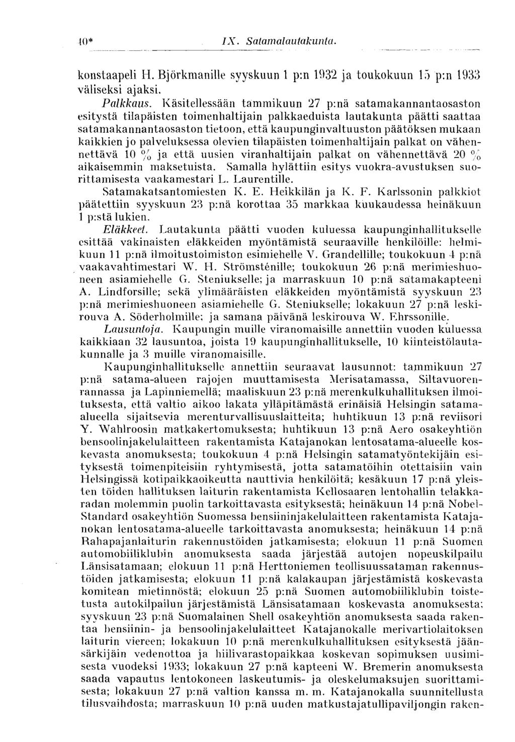 400* IX. Satamalautakunta. konstaapeli H. Björkmanille syyskuun 1 p:n 1932 ja toukokuun 15 p:n 1933 väliseksi ajaksi. Palkkaus.