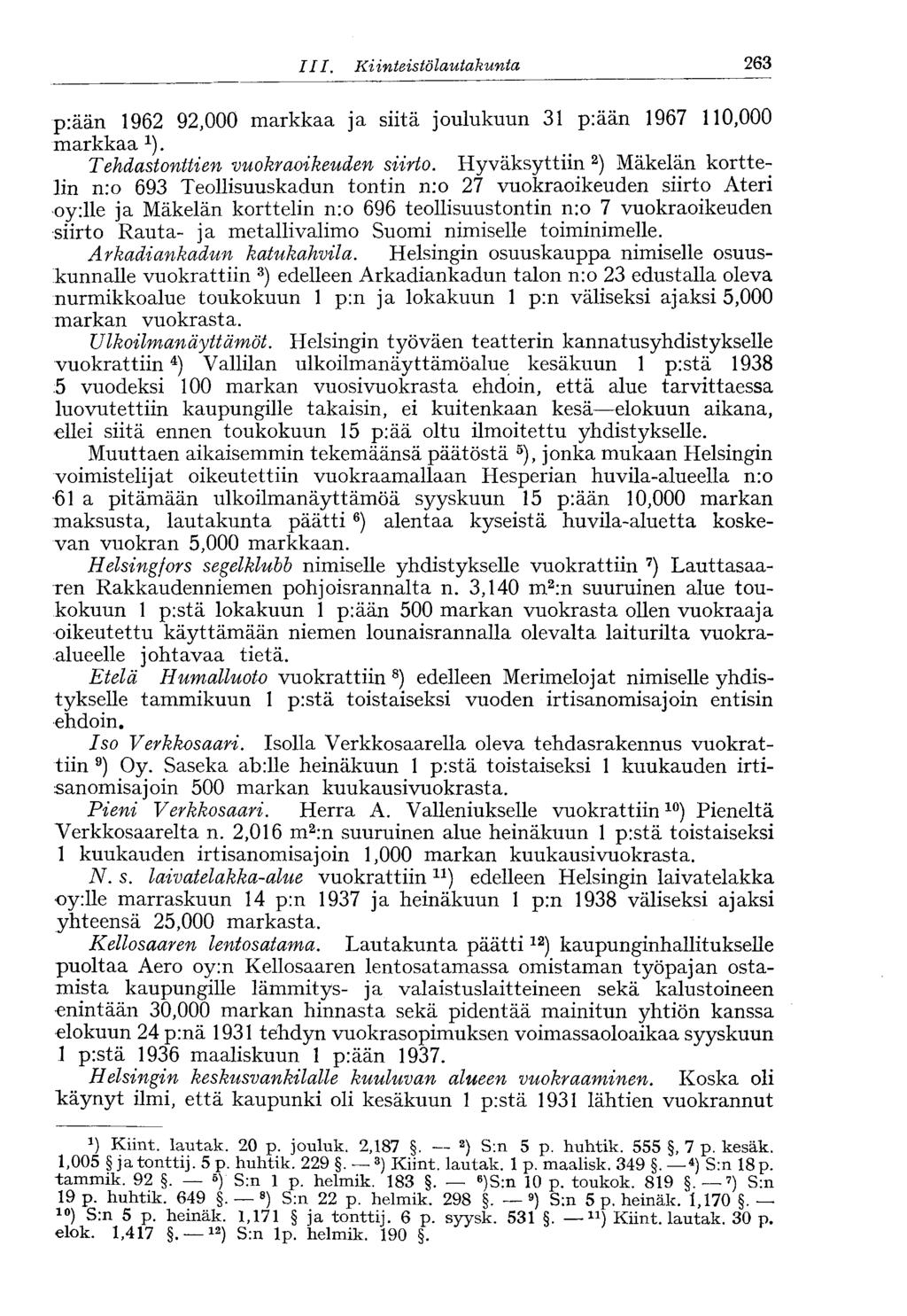 ///. Kiinteistölautakunta 263 piään 1962 92,000 markkaa ja siitä joulukuun 31 p:ään 1967 110,000 markkaa 1 ). Tehdastonttien vuokraoikeuden siirto.