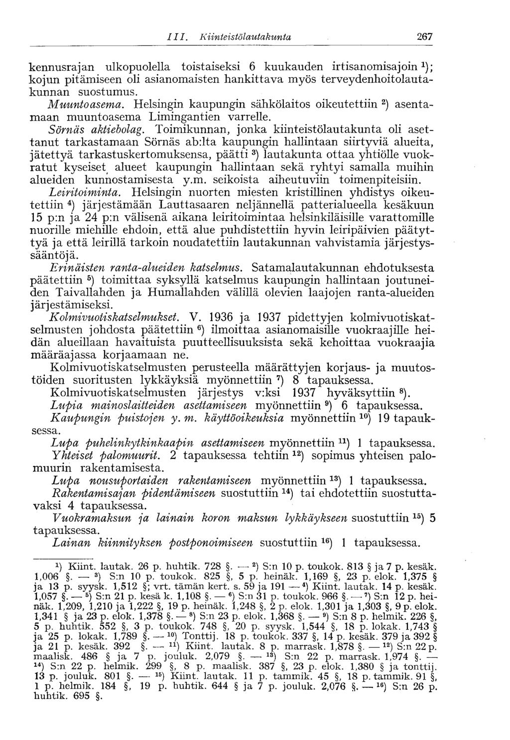 ///. Kiinteistölautakunta 267 kennusrajan ulkopuolella toistaiseksi 6 kuukauden irtisanomisajoin 1 ); kojun pitämiseen oli asianomaisten hankittava myös terveydenhoitolautakunnan suostumus.